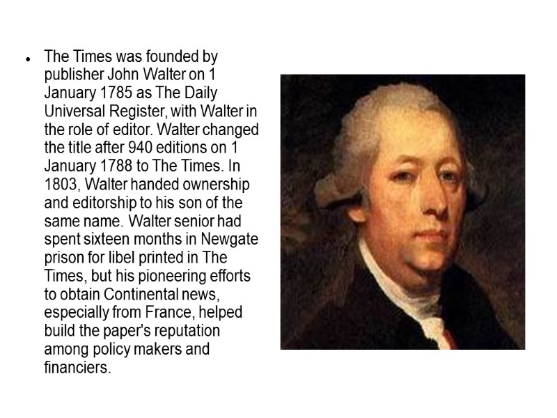 The Times was founded by publisher John Walter on 1 January 1785 as The